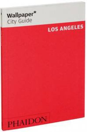 Wallpaper City Guide: Los Angeles 2012, Second Edition by Various