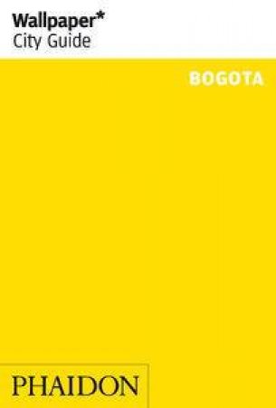 Wallpaper City Guides: Bogota by Various