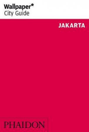 Wallpaper City Guides: Jakarta by Various