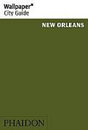 Wallpaper City Guides: New Orleans by Various