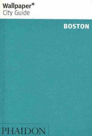 Wallpaper City Guides: Boston 2013 by Various