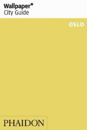 Wallpaper City Guides: Oslo 2013 by Various