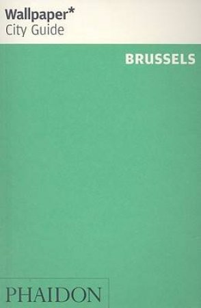 Wallpaper City Guides: Brussels 2013 by Various