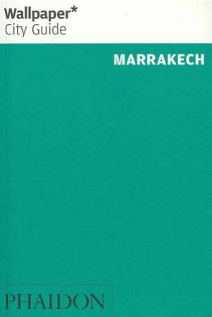 Wallpaper City Guides: Marrakech 2013 by Various