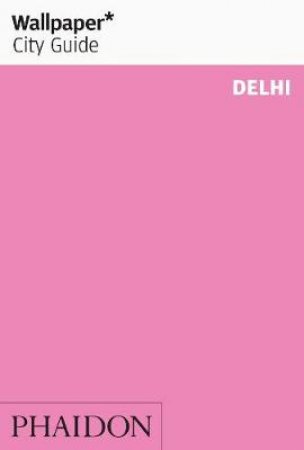 Wallpaper Guides: Delhi 2013 by Various