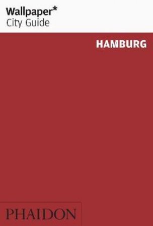 Wallpaper City Guides: Hamburg 2013 by Various