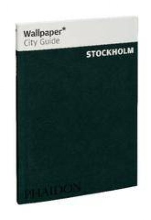 Wallpaper City Guide: Stockholm 2013 by Various