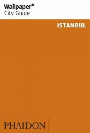 Wallpaper City Guides: Istanbul 2013 by Various