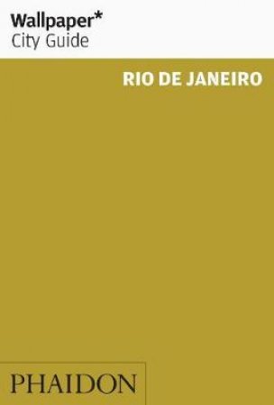 Wallpaper City Guides: Rio 2013 by Various