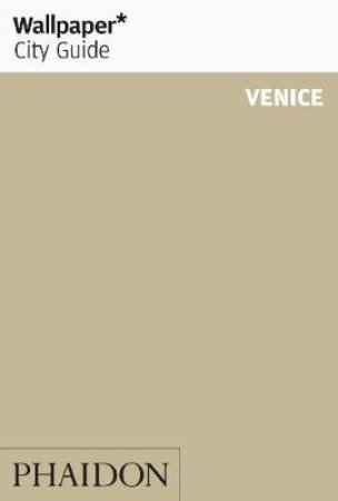 Wallpaper City Guide: Venice 2013 by Various