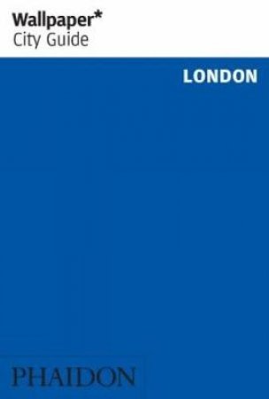 Wallpaper City Guide: London 2013 by Various