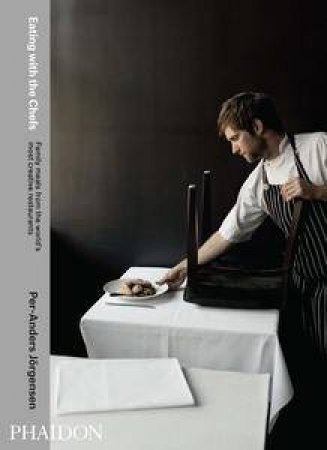 Eating with the Chefs by Tara Stevens & Per-Anders Jorgensen