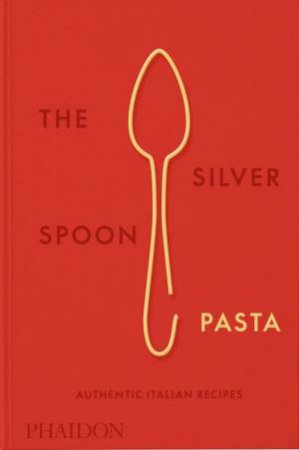 The Silver Spoon Pasta by The Silver Spoon Kitchen