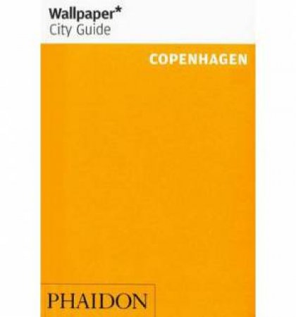 Wallpaper City Guides: Copenhagen 2014 by Various