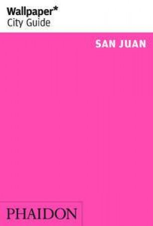 Wallpaper City Guides: San Juan by Various