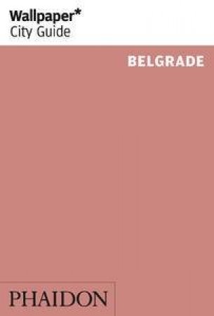 Wallpaper City Guides: Belgrade by Various