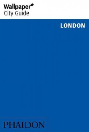 Wallpaper City Guides: London 2014 by Various