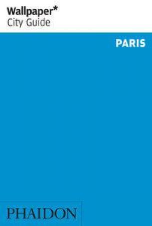 Wallpaper City Guides: Paris 2014 by Various