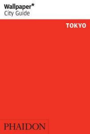 Wallpaper City Guides: Tokyo 2014 by Various