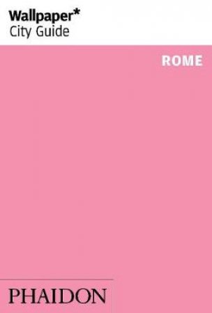 Wallpaper City Guides: Rome 2014 by Various