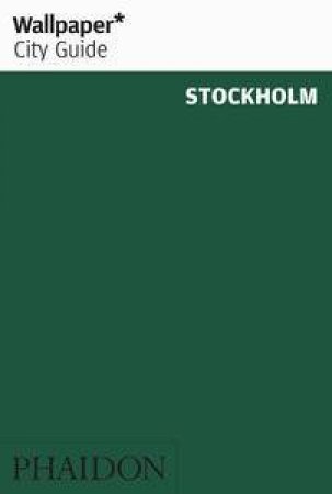 Wallpaper City Guides: Stockholm 2014 by Various