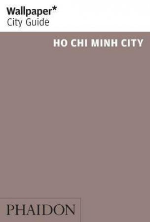 Wallpaper City Guide: Ho Chi Minh by Various