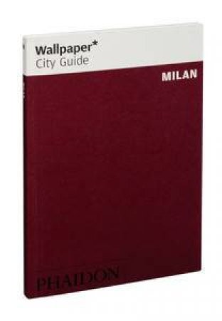 Wallpaper City Guide: Milan 2014 by Various