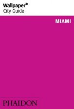 Wallpaper City Guide Miami 2014