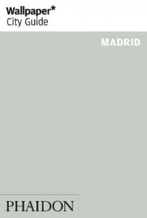 Wallpaper City Guide: Madrid 2014 by Various