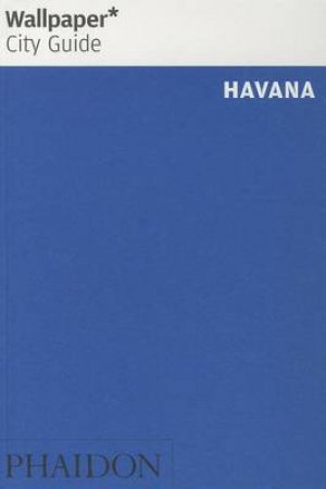 Wallpaper City Guide: Havana 2014 by Various