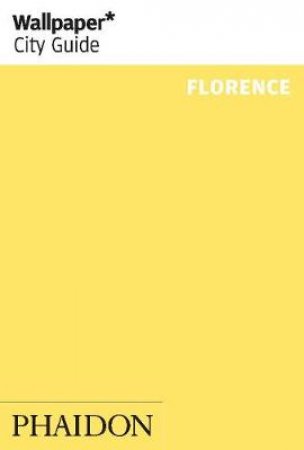 Wallpaper City Guide: Florence 2014 by Various