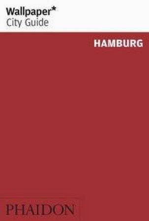 Wallpaper City Guide: Hamburg 2015 by Various