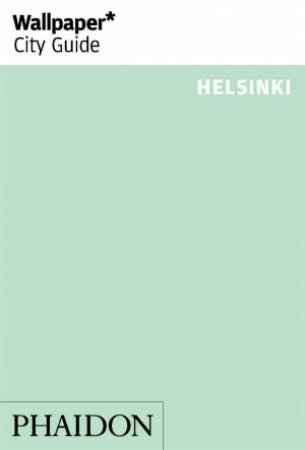 Wallpaper City Guide: Helsinki 2014 by Various