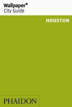 Wallpaper City Guide: Houston 2014 by Various