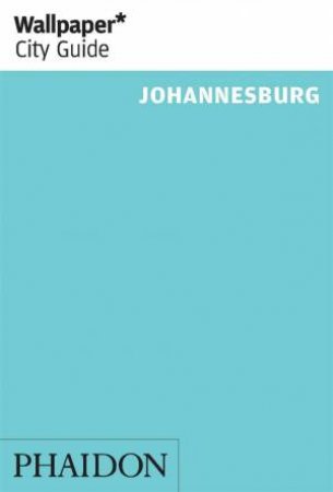 Wallpaper City Guide: Johannesburg 2014 by Various