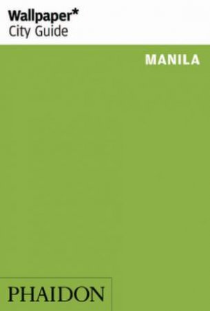 Wallpaper City Guide: Manila by Various