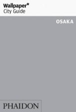 Wallpaper City Guide Osaka 2014