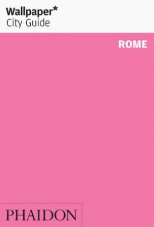 Wallpaper City Guide: Rome 2014- 2nd Ed. by Various