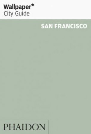 Wallpaper City Guide: San Francisco 2015 by Various