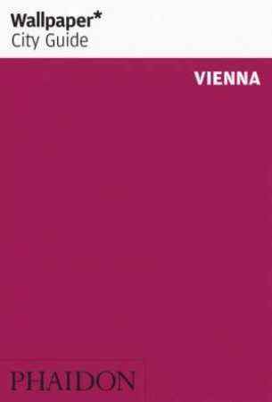 Wallpaper City Guide: Vienna 2014 by Various