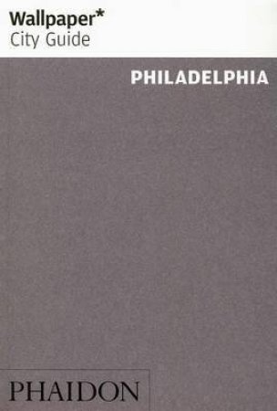 Wallpaper City Guide: Philadelphia 2016 by Various