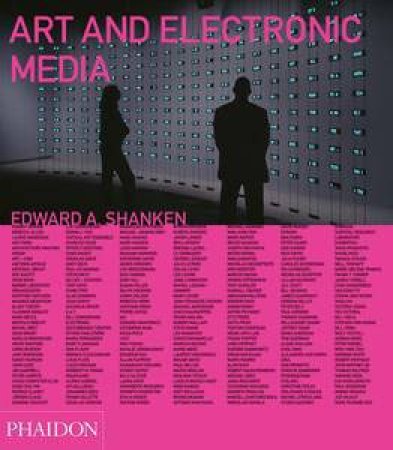 Art and Electronic Media by Edward A Shanken & Adam Hooper