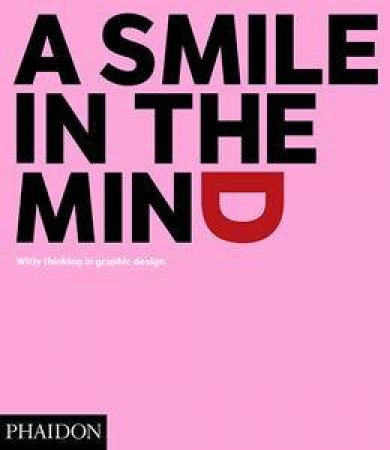 Smile in the Mind: Witty Thinking in Graphic Design - Revised and Expanded Edition) by Beryl McAlhone