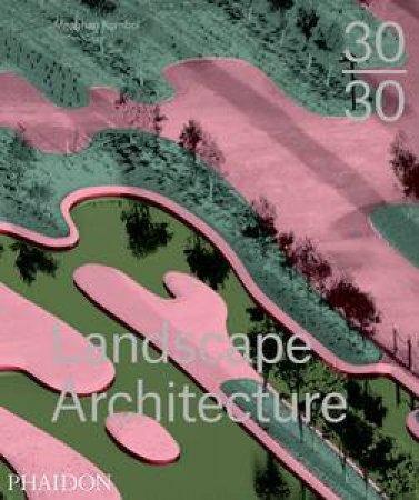 30:30 Landscape Architecture by Meaghan Kombol