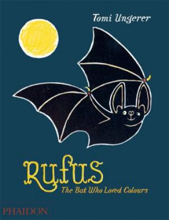 Rufus: The Bat who loved Colours by Tomi Ungerer