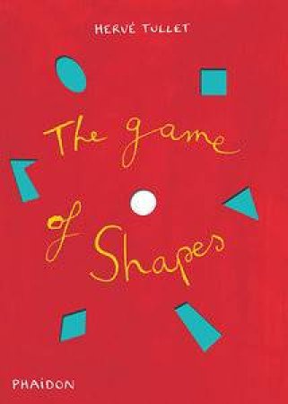 The Game of Shapes by Herve Tullet