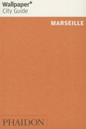 Wallpaper City Guide: Marseille, 2015 by Various