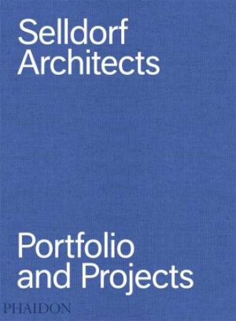 Selldorf Architects: Portfolio And Projects by Ian Volner & Todd Eberle