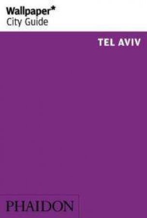 Wallpaper City Guide: Tel Aviv 2016 by Various