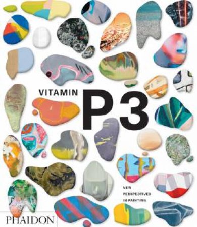 Vitamin P3: New Perspectives In Painting by Various